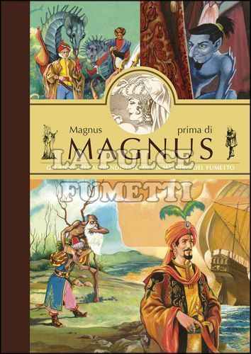 MAGNUS PRIMA DI MAGNUS - GLI ANNI DELL'APPRENDISTATO DI UN MAESTRO DEL FUMETTO